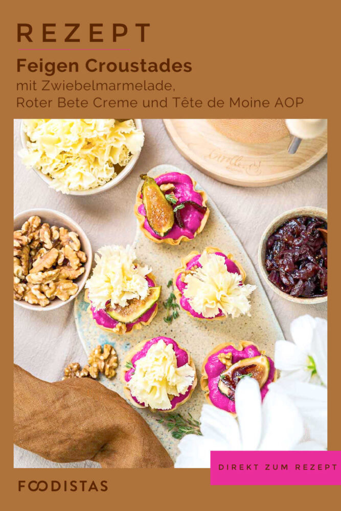 Pinterest Feigen Croustades mit Zwiebelmarmelade, Roter Bete Creme und Tête de Moine AOP